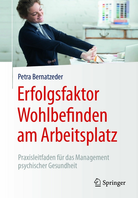 Erfolgsfaktor Wohlbefinden am Arbeitsplatz - Petra Bernatzeder