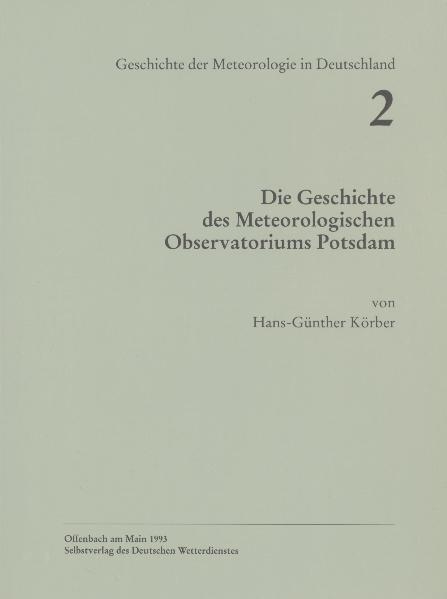 Die Geschichte des Meteorologischen Observatoriums Potsdam - Hans G Körber