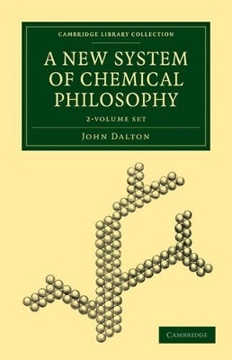 A New System of Chemical Philosophy 2 Volume Set - John Dalton