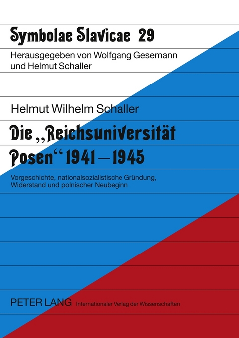 Die «Reichsuniversität Posen» 1941-1945 - Helmut Schaller