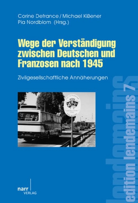 Wege der Verständigung zwischen Deutschen und Franzosen nach 1945 - 