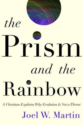 The Prism and the Rainbow - Joel W. Martin