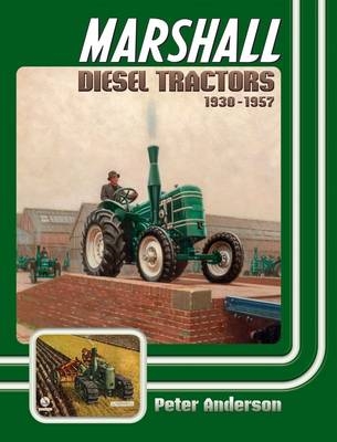 Marshall Diesel Tractors 1930-1957 - Peter Anderson