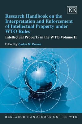 Research Handbook on the Interpretation and Enforcement of Intellectual Property under WTO Rules - 