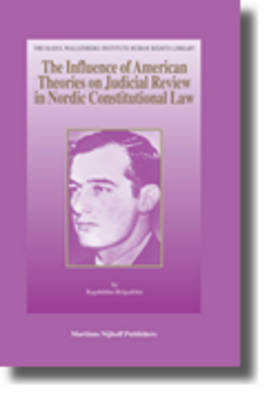 The Influence of American Theories on Judicial Review in Nordic Constitutional Law - Ragnhildur Helgadóttir