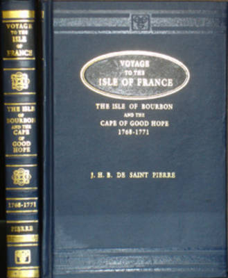 Voyage to the Isle of France - The Isle of Bourbon and the Cape of Good Hope 1768-1771 - J.H.B.Pierre De Saint