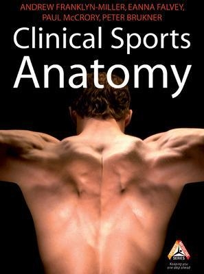 Clinical Sports Anatomy - Andrew Franklyn-Miller, Eanna Falvey, Paul McCrory, Peter Brukner