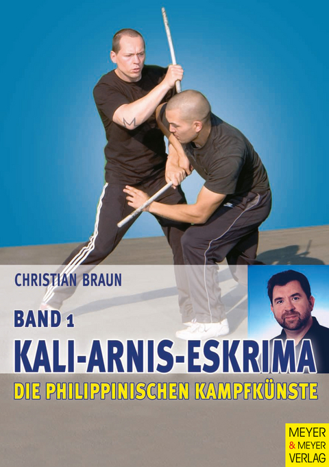 Die philippinischen Kampfkünste / Kali - Arnis - Eskrima - Christian Braun