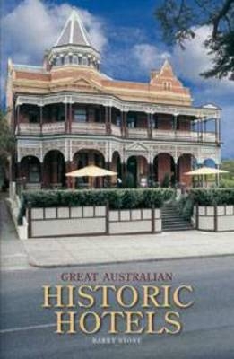 Great Australian Historic Hotels - Barry Stone