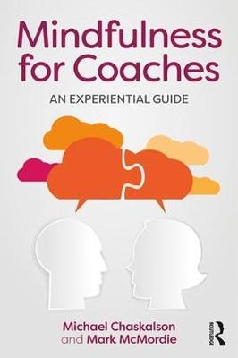 Mindfulness for Coaches -  Michael Chaskalson,  Mark McMordie