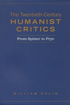 Twentieth-Century Humanist Critics - William Calin