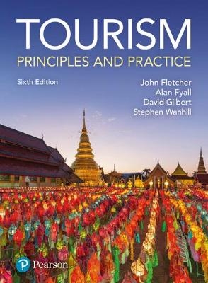 Tourism: Principles & Practice -  John Fletcher,  Alan Fyall,  David Gilbert,  Stephen Wanhill