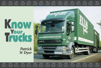 Know Your Trucks - Patrick W. Dyer