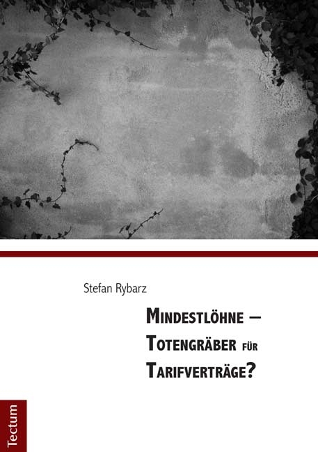 Mindestlöhne - Totengräber für Tarifverträge? - Stefan Rybarz