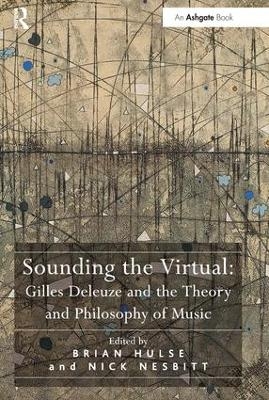 Sounding the Virtual: Gilles Deleuze and the Theory and Philosophy of Music - Nick Nesbitt