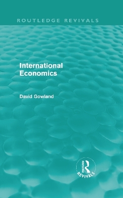 International Economics (Routledge Revivals) - David Gowland