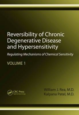 Reversibility of Chronic Degenerative Disease and Hypersensitivity, Volume 1 - William J. Rea, Kalpana Patel