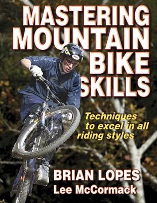 Mastering Mountain Bike Skills - Brian Lopes, Lee McCormack