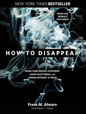 How to Disappear - Frank Ahearn, Eileen Horan