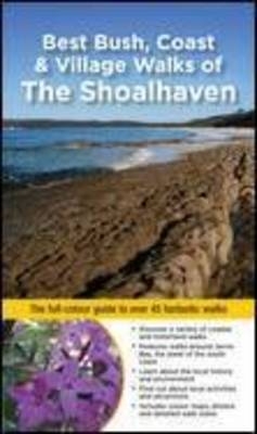 Best Bush, Coast & Village Walks of the Shoalhaven - Gillian &amp Souter;  John