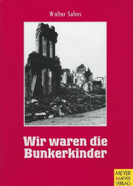 Wir waren die Bunkerkinder - Walter Sohns