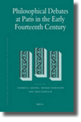 Philosophical Debates at Paris in the Early Fourteenth Century - 