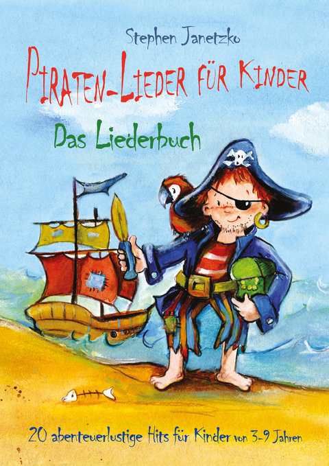 Piraten-Lieder für Kinder - 20 abenteuerlustige Lieder für Kinder - Stephen Janetzko