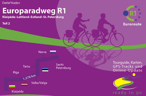 Europaradweg R1 Euroroute Teil 2: Klaipeda - Lettland - Estland - St. Petersburg - Detlef Kaden