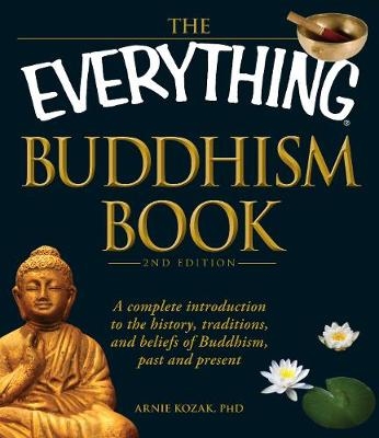 The Everything Buddhism Book - Arnie Kozak