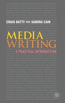 Media Writing - Craig Batty, Sandra Cain