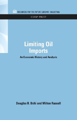 Limiting Oil Imports - Douglas R. Bohi, Milton Russell