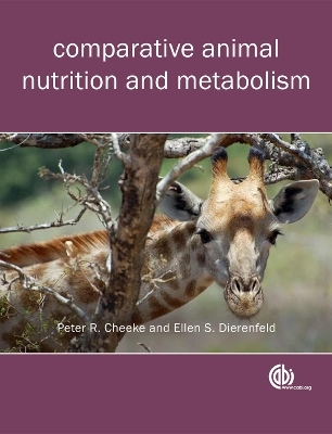 Comparative Animal Nutrition and Metabolism - Peter Robert Cheeke, Ellen Dierenfeld