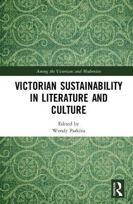 Victorian Sustainability in Literature and Culture - 