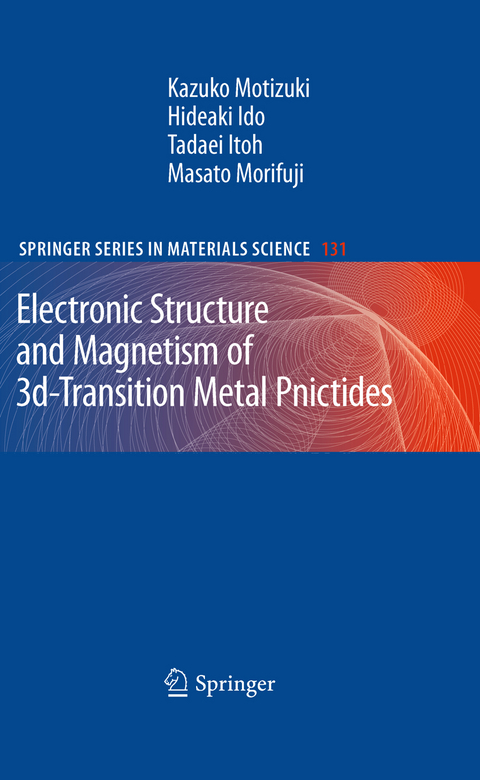 Electronic Structure and Magnetism of 3d-Transition Metal Pnictides - Kazuko Motizuki, Hideaki Ido, Tadaei Itoh, Masato Morifuji