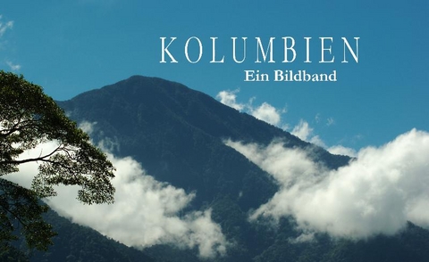 Kolumbien - Ein Bildband - 