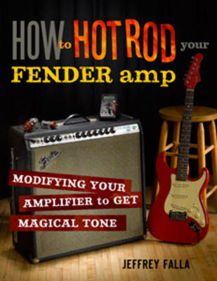 Falla Jeffrey How To Hot Rod Your Fender Amp Bam Bk - Jeffrey Falla