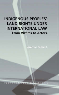 Indigenous Peoples' Land Rights under International Law - Jérémie Gilbert