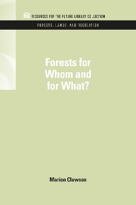 Forests for Whom and for What? - Marion Clawson