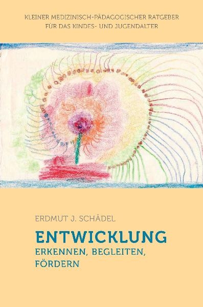 Entwicklung erkennen, begleiten, fördern - Erdmut J Schädel