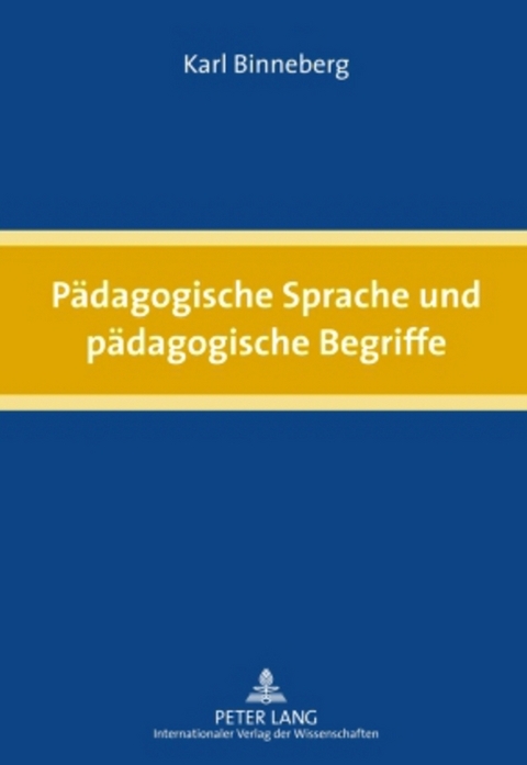 Pädagogische Sprache und pädagogische Begriffe - Karl Binneberg