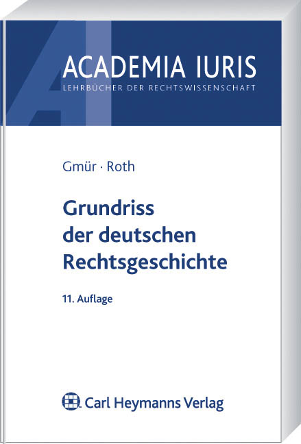 Grundriss der deutschen Rechtsgeschichte - Rudolf Gmür, Andreas Roth