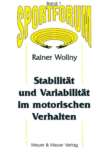 Stabilität und Variabilität im motorischen Verhalten - Rainer Wollny