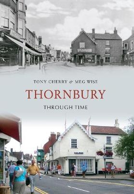 Thornbury Through Time - Tony Cherry, Meg Wise