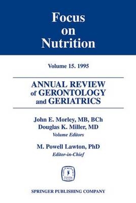 Annual Review of Gerontology and Geriatrics 15; Focus on Nutrition - John Morley