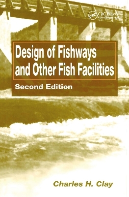 Design of Fishways and Other Fish Facilities - Charles H. Clay