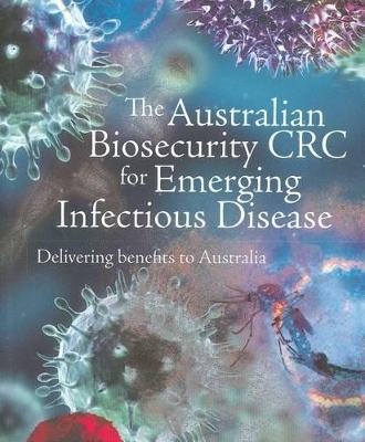 The Australian Biosecurity CRC for Emerging Infectious Disease