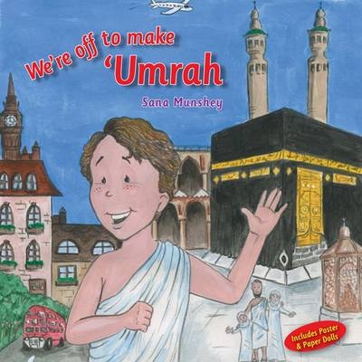 We're Off to Make 'Umrah - Sana Munshey