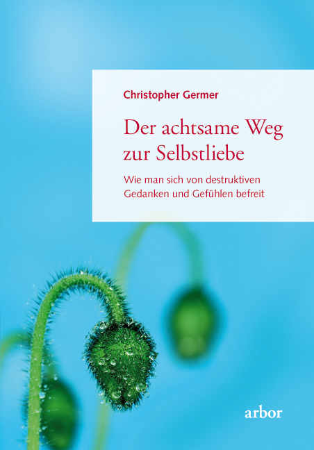 Der achtsame Weg zur Selbstliebe - Christoph Germer