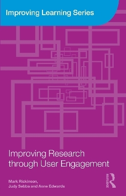 Improving Research through User Engagement - Mark Rickinson, Judy Sebba, Anne Edwards