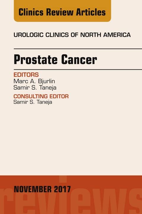 Prostate Cancer, An Issue of Urologic Clinics -  Marc A. Bjurlin,  Samir S. Taneja